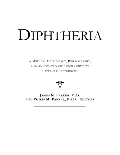Diphtheria - A Medical Dictionary, Bibliography, and Annotated Research Guide to Internet References