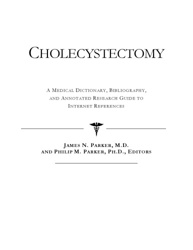 Cholecystectomy - A Medical Dictionary, Bibliography, and Annotated Research Guide to Internet References