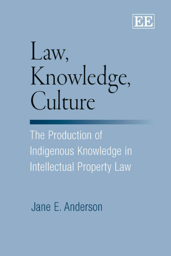 Law, Knowledge, Culture: The Production of Indigenous Knowledge in Intellectual Property Law