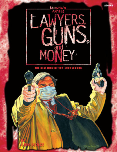 Lawyers, Guns & Money: The New Inquisition Sourcebook (Unknown Armies)