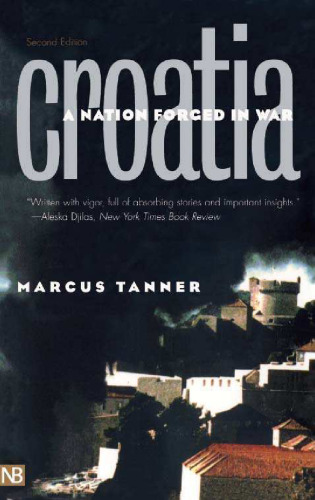 Croatia: A Nation Forged in War, Second Edition