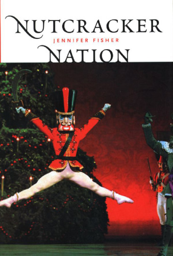 'Nutcracker'' Nation: How an Old World Ballet Became a Christmas Tradition in the New World