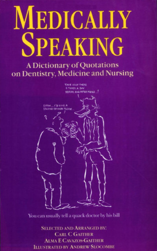Medically speaking: a dictionary of quotations on dentistry, medicine, and nursing
