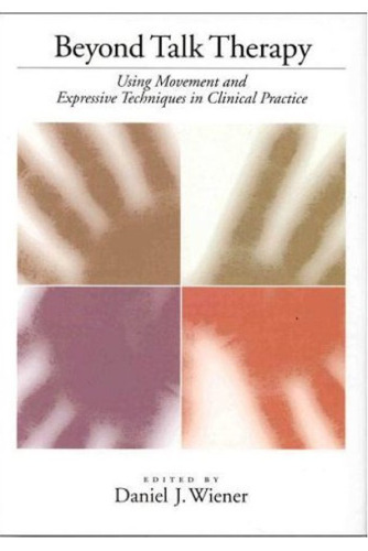 Beyond Talk Therapy: Using Movement and Expressive Techniques in Clinical Practice