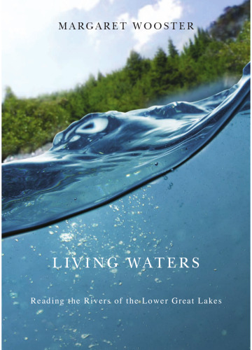 Living Waters: Reading the Rivers of the Lower Great Lakes (Excelsior Editions)