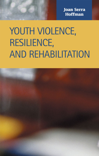 Youth Violence, Resilience, and Rehabilitation (Criminal Justice (Lfb Scholarly Publishing Llc).)