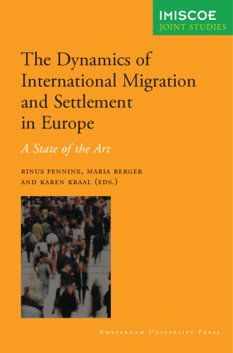 The Dynamics of Migration and Settlement in Europe: A State of the Art (Amsterdam University Press - IMISCOE Joint Studies)