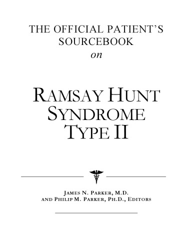 The Official Patient's Sourcebook on Ramsay Hunt Syndrome Type II: A Revised and Updated Directory for the Internet Age