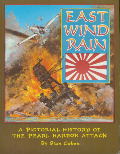 East Wind Rain: A Pictorial History of the Pearl Harbor Attack