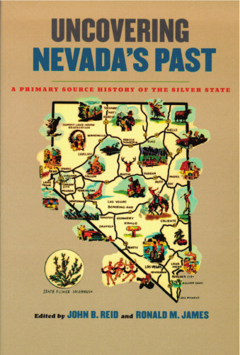 Uncovering Nevada'S Past: A Primary Source History Of The Silver State (Wilber S. Shepperson Series in Nevada History)