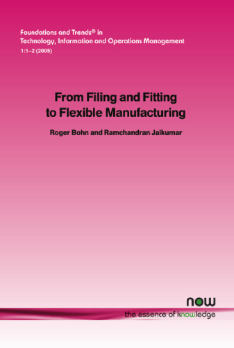 From Filing and Fitting to Flexible Manufacturing (Foundations and Trends in Technology, Information and Operations Management)