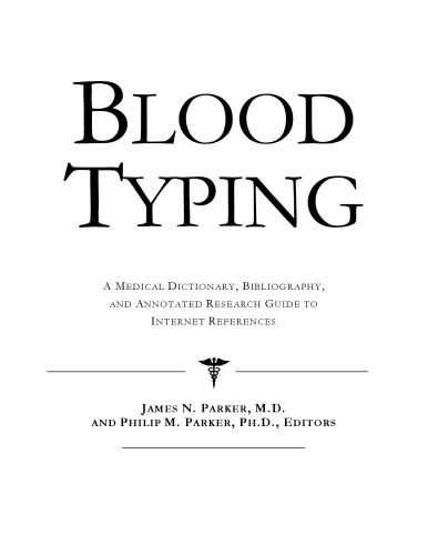 Blood Typing: A Medical Dictionary, Bibliography, And Annotated Research Guide To Internet References
