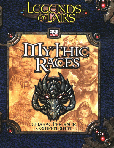 Legends & Lairs: Mythic Races - Character Race Compendium (Dungeons & Dragons   d20)