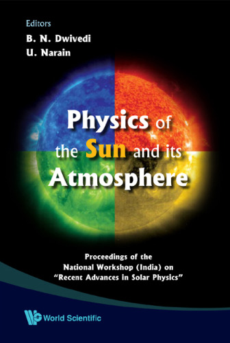 Physics of the Sun and Its Atmosphere: Proceedings of the National Workshop (India) on ''Recent Advances in Solar Physics'' Meerut College, Meerut, India 7 - 10 November 2006