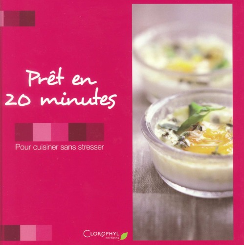 Prêt en 20 minutes - Pour cuisiner sans stresser