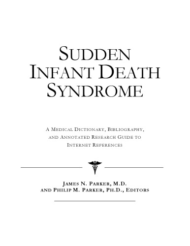 Sudden Infant Death Syndrome - A Medical Dictionary, Bibliography, and Annotated Research Guide to Internet References