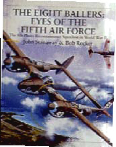The Eight Ballers: Eyes of the Fifth Air Force: The 8th Photo Reconnaissance Squadron in World War II (X Planes of the Third Reich Series)