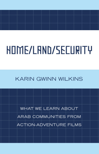 Home Land Security: What We Learn about Arab Communities from Action-Adventure Films