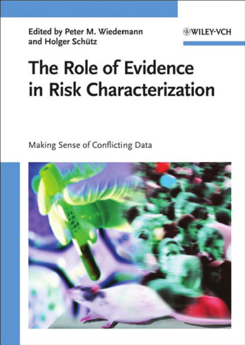 The Role of Evidence in Risk Characterization: Making Sense of Conflicting Data