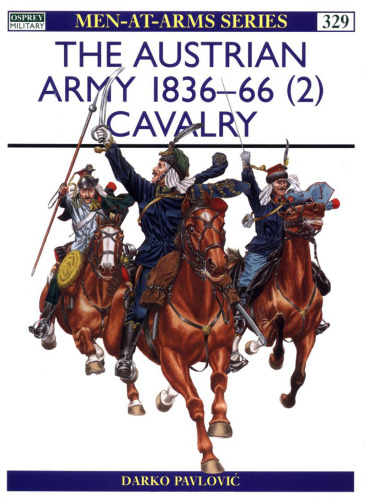 Austrian Army of the Napoleonic Wars (2) : Cavalry (Men at Arms Series, 181)