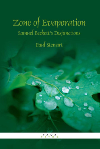 Zone of Evaporation: Samuel Beckett's Disjunctions (Faux Titre 287)