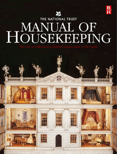 The National Trust Manual of Housekeeping: The Care of Collections in Historic Houses Open to the Public