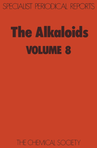 The Alkaloids: A Review of Chemical Literature: v. 8 (Specialist Periodical Reports)