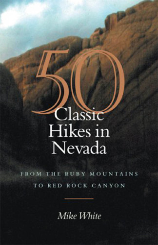 50 Classic Hikes In Nevada: From The Ruby Mountains To Red Rock Canyon