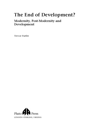 The End Of Development?: Modernity, Post-Modernity and Development (Third World in Global Politics)