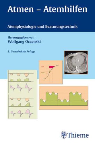 Atmen – Atemhilfen: Atemphysiologie und Beatmungstechnik, 8. Auflage