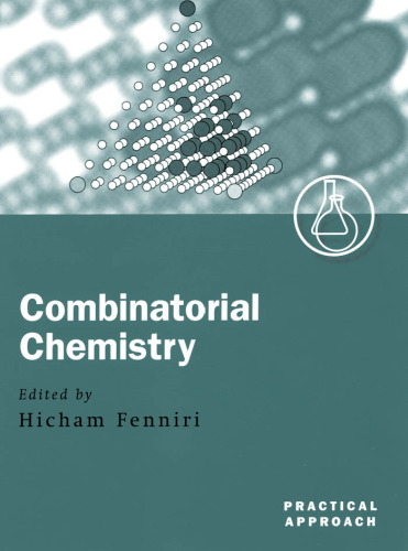 Combinatorial Chemistry: A Practical Approach (Practical Approach Series)