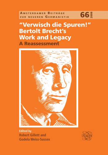 'Verwisch die Spuren!''. Bertolt Brecht's Work and Legacy: A Reassessment. (Amsterdamer Beitrage zur Neueren Germanistik)