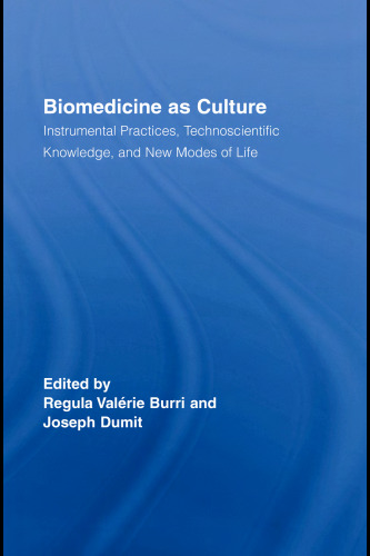 Biomedicine as Culture: Instrumental Practices, Technoscientific Knowledge, and New Modes of Life