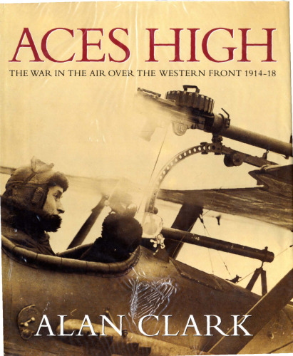 Aces High: War In The Air Over The Western Front, 1914-18 (Cassell Military Classics)