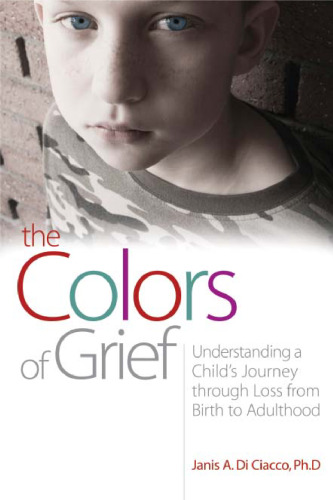 The Colors of Grief: Understanding a Child's Journey Through Loss from Birth to Adulthood