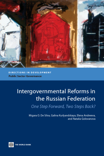 Intergovernmental Reforms in the Russian Federation: One Step Forward, Two Steps Back? (Directions in Development)