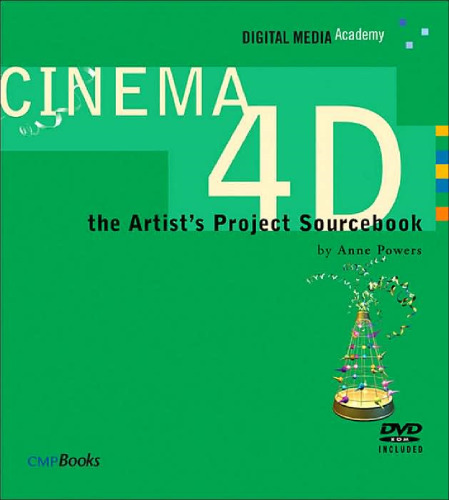 CINEMA 4D : The Artist's Project Sourcebook (Digital Media Academy Series)