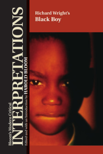 Richard Wright's Black Boy (Bloom's Modern Critical Interpretations)