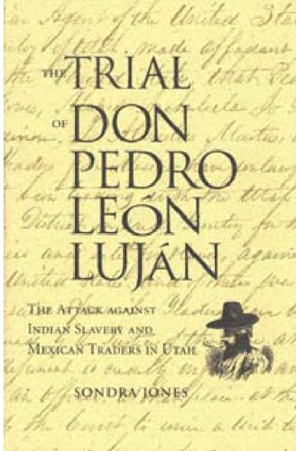 Trial of Don Pedro Leon Lujan, Attack against Indian Slavery and the Mexican Traders in Utah