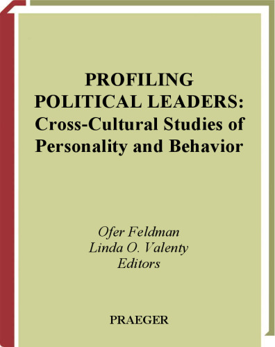 Profiling Political Leaders: Cross-Cultural Studies of Personality and Behavior