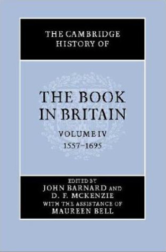 The Cambridge History of the Book in Britain, Volume 4: 1557-1695