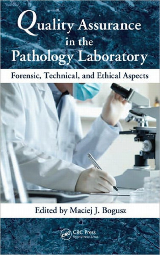 Quality Assurance in the Pathology Laboratory: Forensic, Technical, and Ethical Aspects