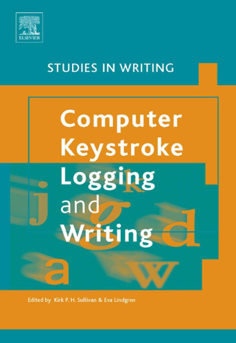 Computer Key-Stroke Logging and Writing, Volume 18: Methods and Applications (Studies in Writing)