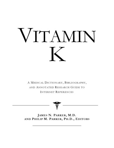 Vitamin K - A Medical Dictionary, Bibliography, and Annotated Research Guide to Internet References
