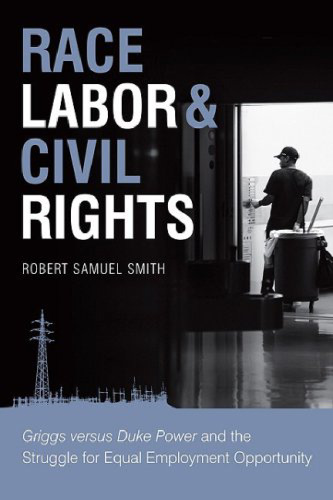 Race, Labor, & Civil Rights: Griggs Versus Duke Power and the Struggle for Equal Employment Opportunity (Making the Modern South)