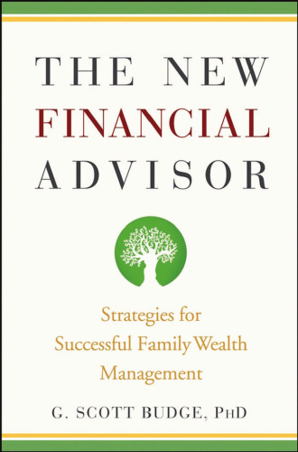 The New Financial Advisor: Strategies for Successful Family Wealth Management