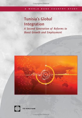 Tunisia's Global Integration: A Second Generation of Reforms to Boost Growth and Employment (World Bank Country Study)