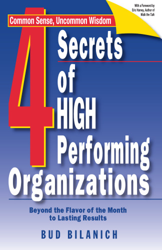 4 Secrets of High Performing Organizations: Beyond the Flavor of the Month to Lasting Results