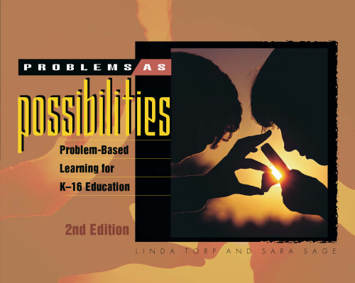 Problems as Possibilities: Problem-Based Learning for K-16 Education (2nd Edition)