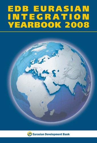 EDB Eurasian Integration Yearbook, 2008: an annual publication of the Eurasian Development Bank